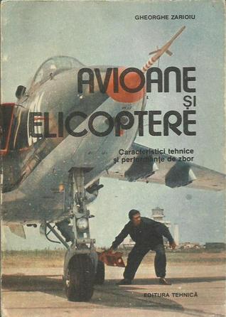 Avioane și elicoptere : caracteristici tehnice și performanțe de zbor