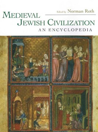 Medieval Jewish Civilization: An Encyclopedia (Routledge Encyclopedias of the Middle Ages Book 7)