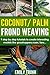 Coconut Palm Frond Weaving