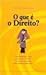 O que é o direito? : uma explicação curta para jovens leitores com pouca paciência para longas explicações