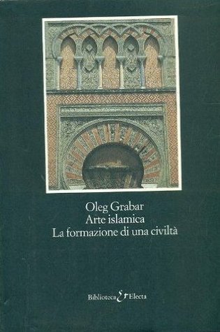 Arte islamica. La formazione di una civiltà
