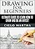 DRAWING FOR BEGINNERS by Cielo Martha