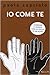 Io come te by Paola Capriolo