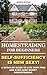 Homesteading For Beginners - Self-Sufficiency Is New Sexy! A Detailed Guide To Live Debt Free And Even Earn Money Homesteading.: (Beginners Guide To Organic ... A Backyard Farm, Urban Gardening Book 2)