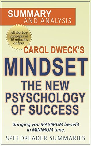 Mindset: The New Psychology of Success by Carol Dweck, Ph.D.: An Action Steps Summary and Analysis (Kindle Edition)