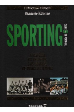 Sporting Clube de Portugal: A História, Os Triunfos e as Imagens de Todos os Tempos (Hardcover)