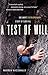 A Test Of Will - One Man's Extraordinary Story of Survival