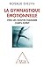 La Gymnastique émotionnelle: Vers un nouvel équilibre corps-esprit (OJ.PSYCHOLOGIE) (French Edition)