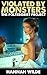 Violated By Monsters: The P...