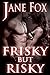 Frisky But Risky