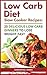 Low Carb Diet. Slow Cooker Recipes: 25 Delicious Low Carb Dinners To Lose Weight Fast: (low carbohydrate, high protein, low carbohydrate foods, low carb, ... Ketogenic Diet to Overcome Belly Fat)
