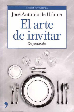 El Arte De Invitar: Su Protocolo (Spanish Edition)