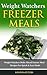 Weight Watchers Cookbook: Weight Watchers Make Ahead Freezer Meal Recipes For Quick Easy Meals