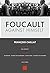 Foucault Against Himself