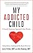 My Addicted Child: Codepend...