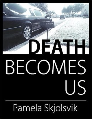 Death Becomes Us