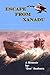 Escape From Xanadu: A Memoir of Survival, Adventure, and Coming of Age