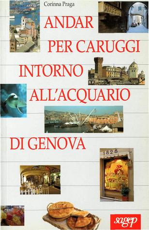 Andar per caruggi. Intorno all'acquario di Genova (Paperback)