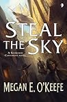 Steal the Sky by Megan E. O'Keefe