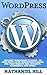 WordPress Plugins: The Best WordPress Plugins - 101 FREE Must-Have WordPress Plugins For Your Website SEO, Security, eCommerce and More! (SEO, Social Media, Content)