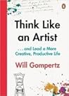 Think Like an Artist by Will Gompertz