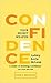 Confidence Your Secret Weapon: A Guide to Building Confidence (Early Release Edition)