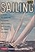 Sailing: A Guide to Handling, Equipping, Maintaining, and Buying the Small Sailboat