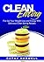 Clean Eating: Fire up Your Weight Loss and Energy with Amazingly Delicious Clean Eating Recipes (Clean Eating Cookbook)