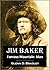 Jim Baker: Famous Mountain Man, Scout, Hunter, Guide, and Fighter (1912 Pamphlet)
