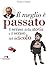 Il meglio è passato. Il senso della storia e il senso del rid... by Enrico Vaime