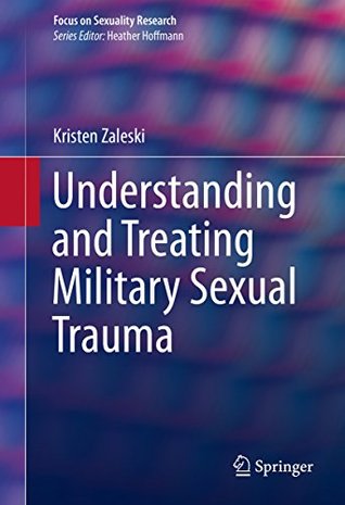Understanding and Treating Military Sexual Trauma (Focus on Sexuality Research)