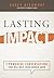 Lasting Impact: 7 Powerful ...