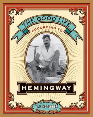 The Good Life According to Hemingway
