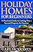 Holiday Homes For Beginners: A Practical Guide to Letting Out a Second Property for Income