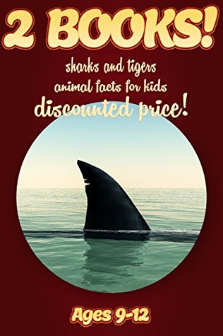 2 Bundled Books: Shark & Tiger Facts For Kids Ages 9-12: Amazing Animal Facts And Pictures: Clouducated Red Series Nonfiction For Kids (Kindle Edition)