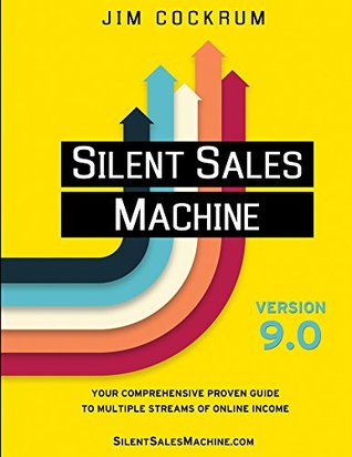Silent Sales Machine 10.0: Your Newly Revised Guide To Multiple Streams of Income Online! Includes Amazon FBA, eBay, Audience Growth and more!