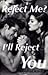 Reject me? I'll reject you