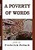 A Poverty of Words by Frederick Pollack