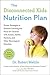 The Disconnected Kids Nutrition Plan: Proven Strategies to Enhance Learning and Focus for Children with Autism, ADHD, Dyslexia, and Other Neurological Disorders (The Disconnected Kids Series)
