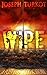 WIPE - Part 4 (A Post-Apocalyptic Story)