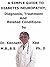A Simple Guide To Diabetes Neuropathy, Diagnosis, Treatment And Related Conditions (A Simple Guide to Medical Conditions)