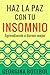 Remedios contra el insomnio: Haz la paz con tu insomnio. Aprendiendo a dormir mejor (Spanish Edition)
