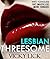 EROTICA: LESBIAN: ROMANCE THREESOME SEX FFF FICTION BOOKS FF MENAGE STORIES (Erotic Adult f/f Fantasy): Girl on Female Taboo Party Explicit Licks, Kiss ... Hard Best Friend Collection Series Book 1)