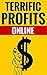 Terrific Profits Online - How To Earn Money At Home by Marvin Chapman