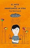 Book cover for El arte de amargarse la vida (Spanish Edition)