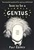 How to Be a Genius: A Handb...