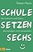 Schule, setzen, sechs: Von Lehrern und Eltern, die trotzdem nicht verzweifeln (German Edition)