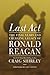 Last Act: The Final Years and Emerging Legacy of Ronald Reagan