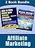 Affiliate Marketing: Make Money Online: 2 Book Bundle (Business, Business Books, Marketing, Business Adventures) (Make Money, Passive Income, Network Marketing, ... Digital Marketing, Business Plan 1)