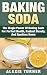 Baking Soda: The Magic Powe...